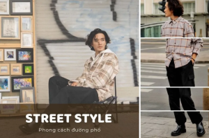 Street Style - Phong cách đường phố là gì?